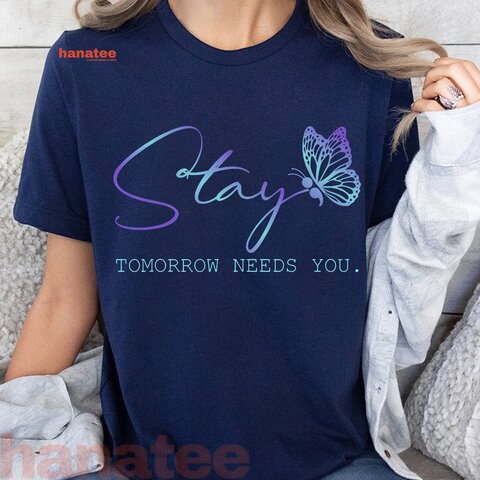 Tommorow Needs You Stay Suicide Prevention Awareness