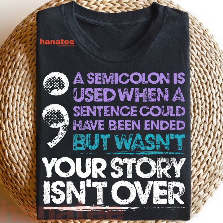 Your Story Isn't Over A Semicolon Is Used