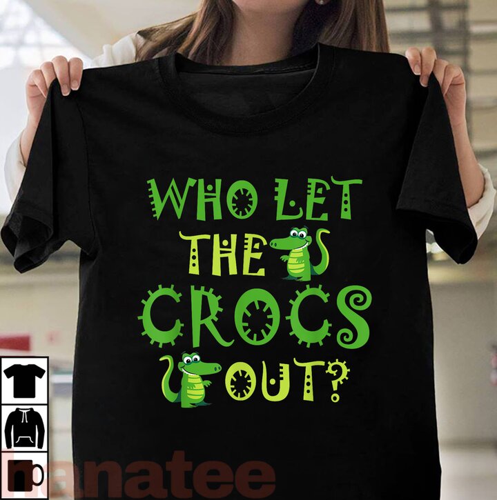 Who Let The Crocs Out Funny Crocodile  