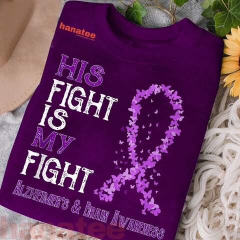 His Fight Is My Fight Alzheimer Awareness 