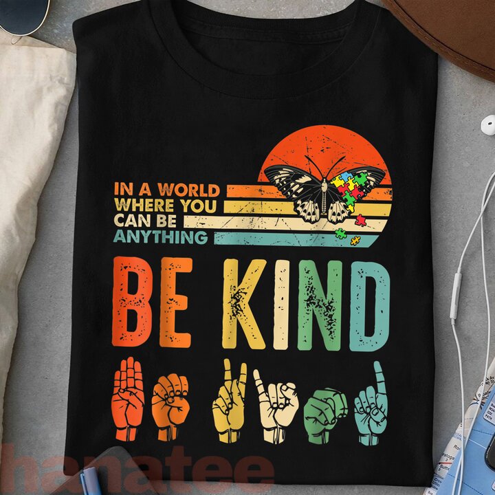 In A World Where You Can Be Anything Be Kind Kindness Autism