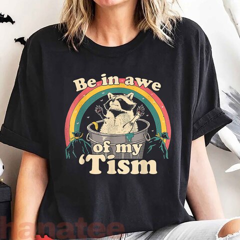 Be In Awe Of My Tism Raccoon 
