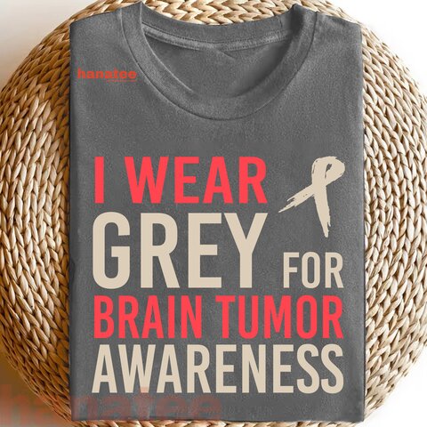 I Wear Grey For Brain Tumor Awareness Redtext