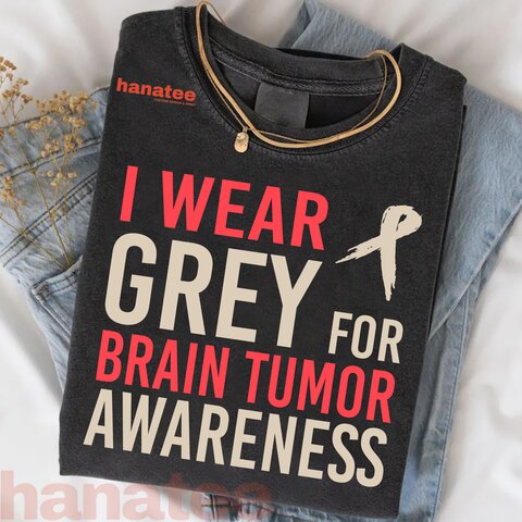 I Wear Grey For Brain Tumor Awareness Redtext