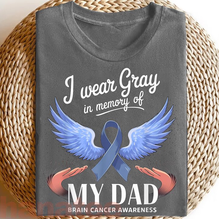 I Wear Gray In Memory Of My Dad Brain Cancer Survivor  