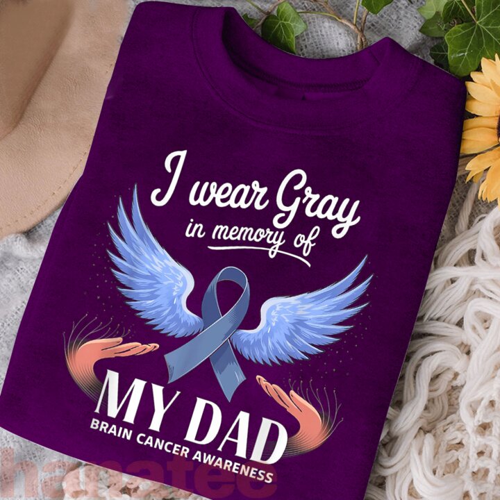 I Wear Gray In Memory Of My Dad Brain Cancer Survivor  