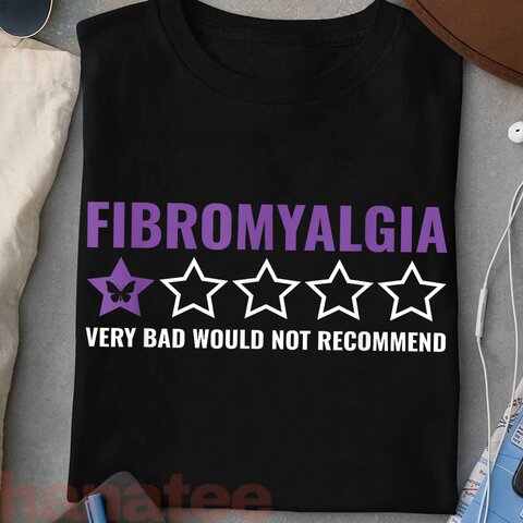 Fibromyalgia Very Bad Would Not Recommend Awareness 