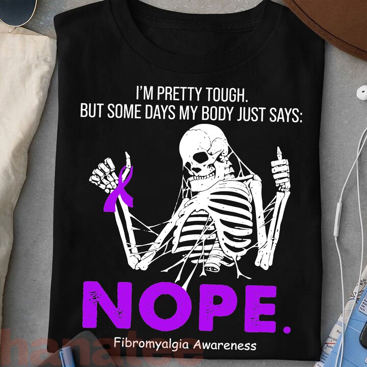 Skeleton I'm Pretty Tough But Some Days My Body