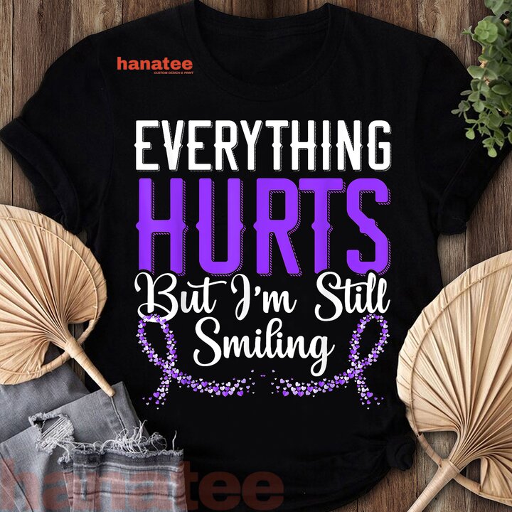 Everything Hurts But I'm Still Smiling  