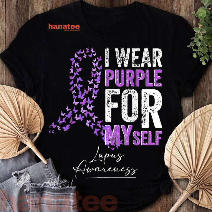 I Wear Purple For Myself Support Lupus Awareness 