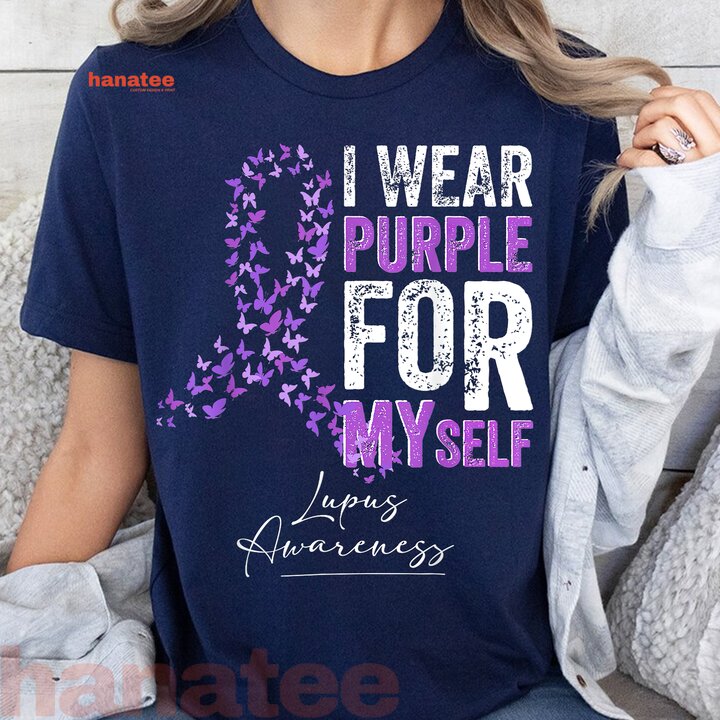 I Wear Purple For Myself Support Lupus Awareness 