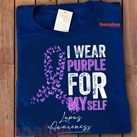 I Wear Purple For Myself Support Lupus Awareness 