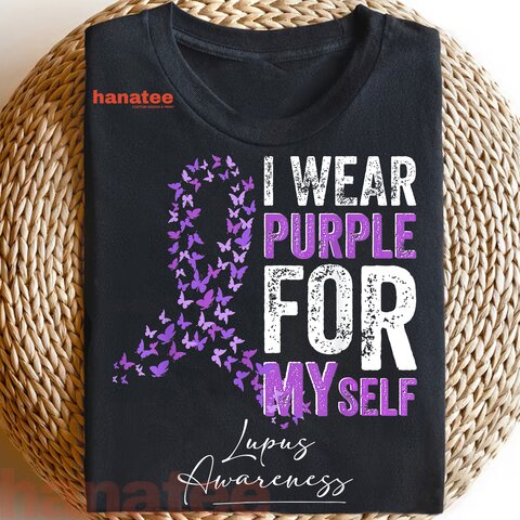 I Wear Purple For Myself Support Lupus Awareness 