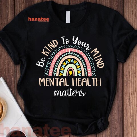 Be Kind To You Mind Mental Health Matters