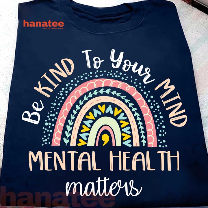 Be Kind To You Mind Mental Health Matters
