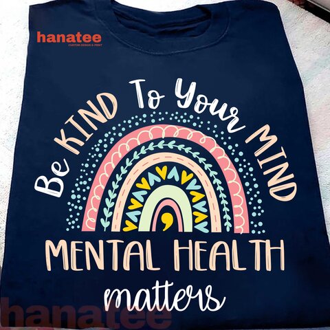 Be Kind To You Mind Mental Health Matters