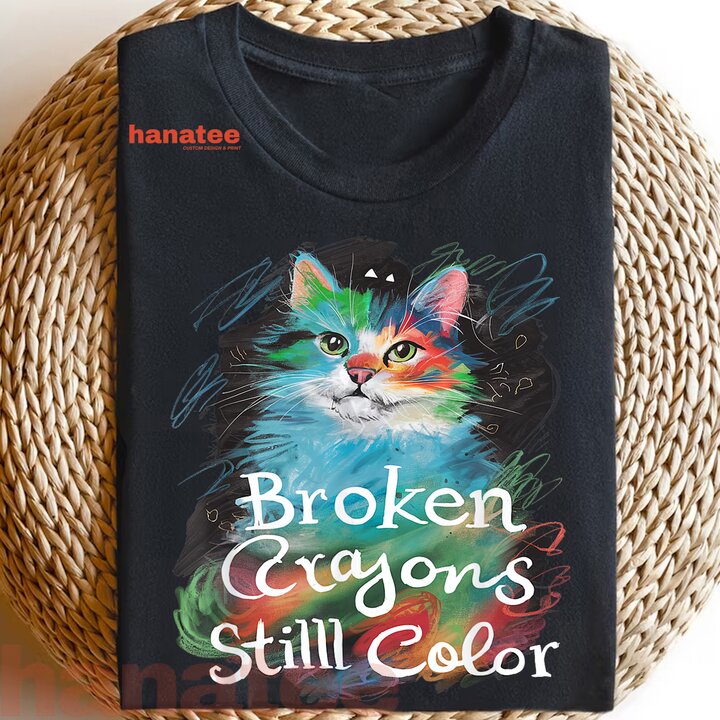 Broken Crayons Still Color Cat Lover Mental Health