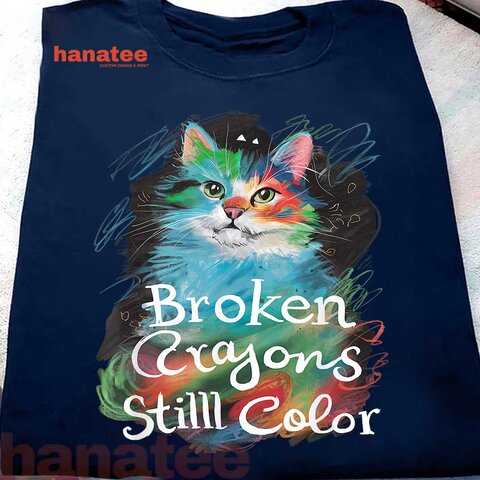 Broken Crayons Still Color Cat Lover Mental Health