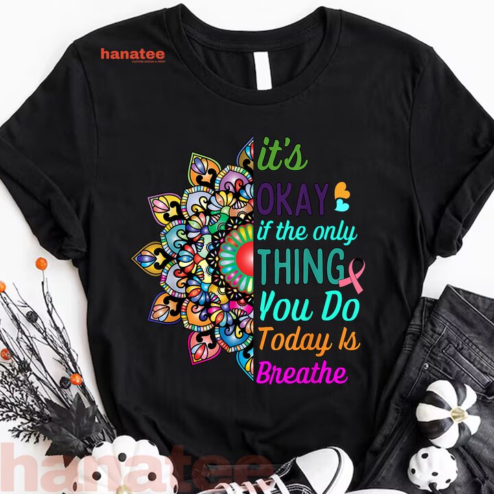 It's Okay If Only Thing You Do Today Is Breathe