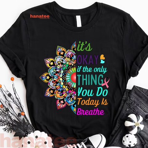 It's Okay If Only Thing You Do Today Is Breathe