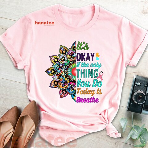 It's Okay If Only Thing You Do Today Is Breathe