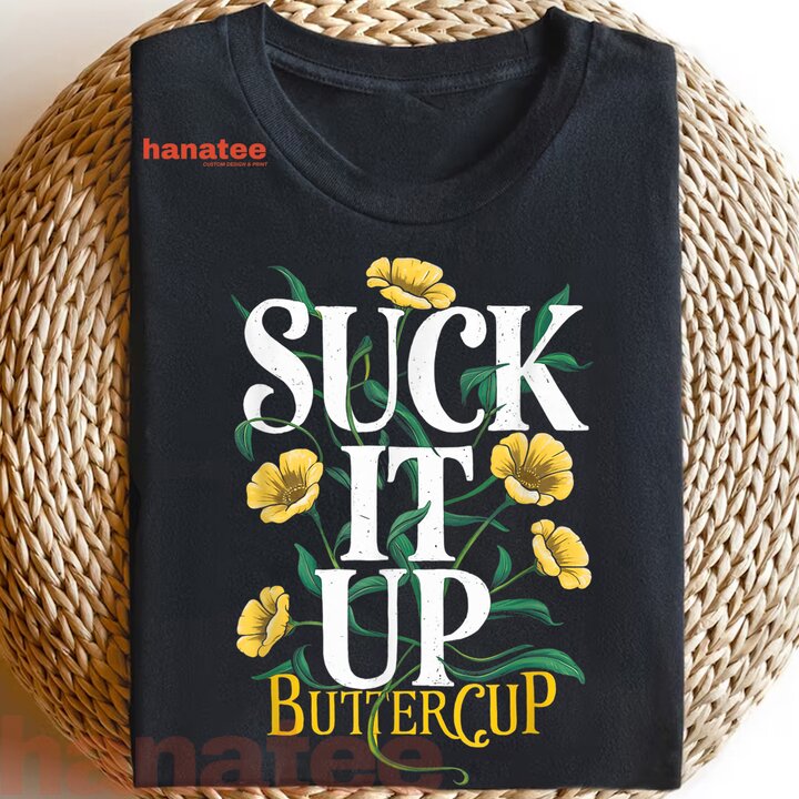 Suck It Up Buttercup