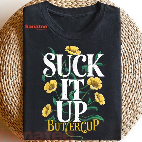 Suck It Up Buttercup