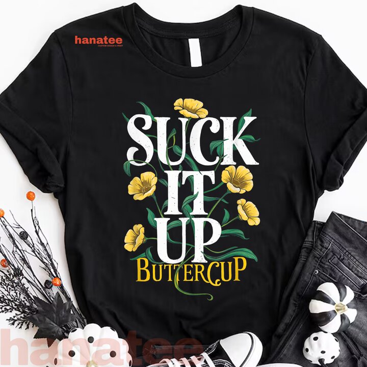 Suck It Up Buttercup