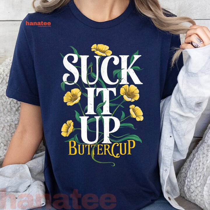 Suck It Up Buttercup