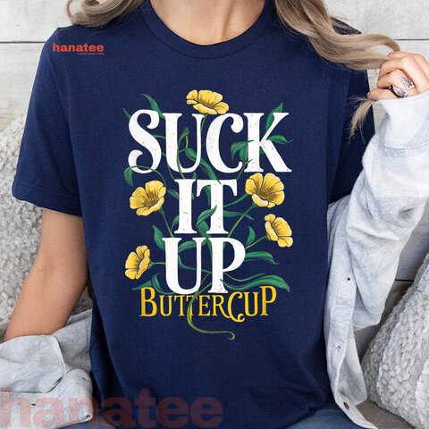 Suck It Up Buttercup