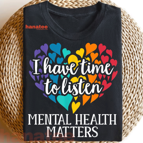 I Have Time To Listen Mental Health Awareness Matters  