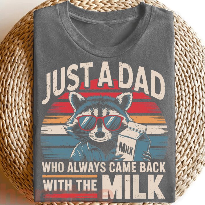 Just A Dad Who Always Came Back With The Milk Raccoon Vintage