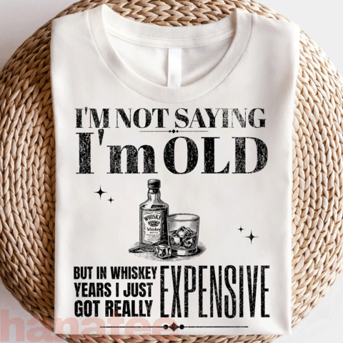 I'm Not Saying I'm old Funny Birthday