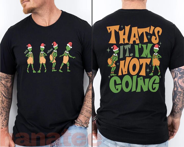 That's It I'm Not Going Christmas 2 Sides