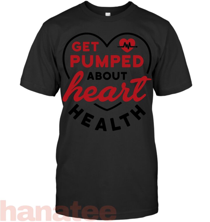 Heart Health Heart Disease Awareness Cardiology Get Pumped T-Shirt