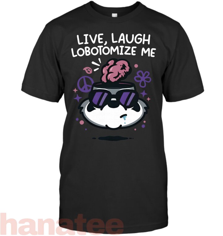 Raccoon Live Laugh Lobotomize Me