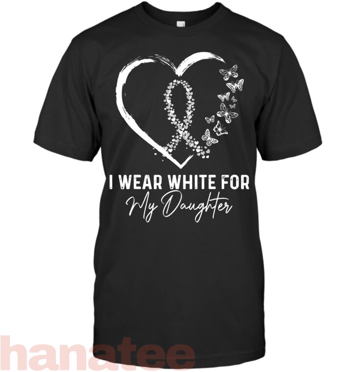 I Wear White For My Daughter Lung Cancer