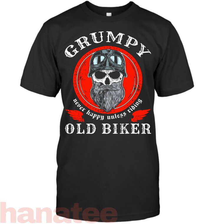 Grumpy Old Biker Never Happy Unless Riding