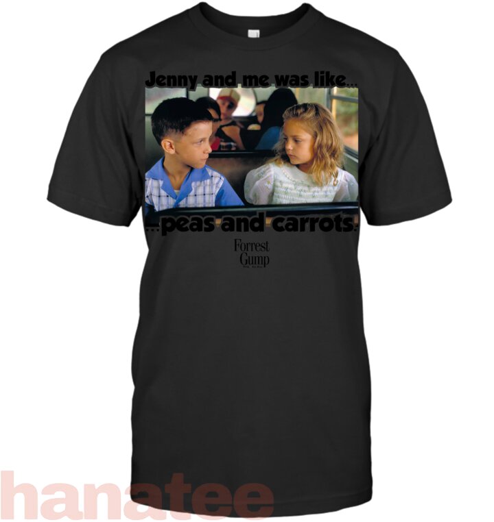 Forrest Gump Jenny And Me Was Like Peas And Carrots T-Shirt