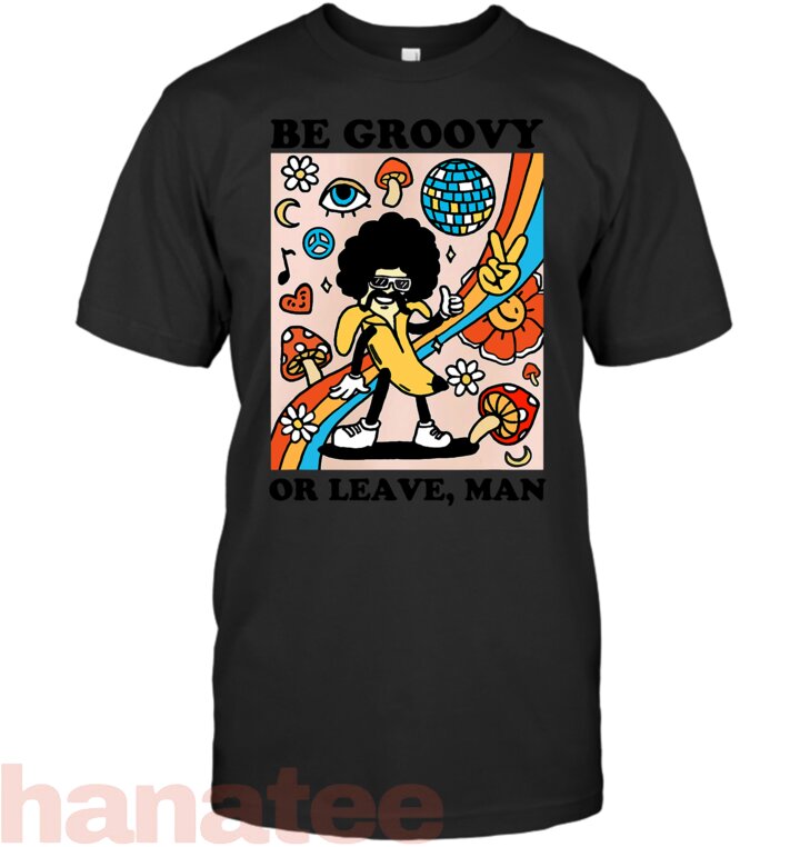 Be Groovy Or Leave Man Disco