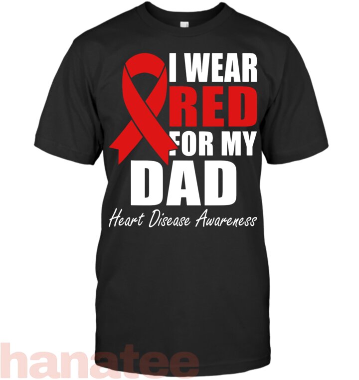 I Wear Red For My Dad Heart Disease Awareness T-Shirt
