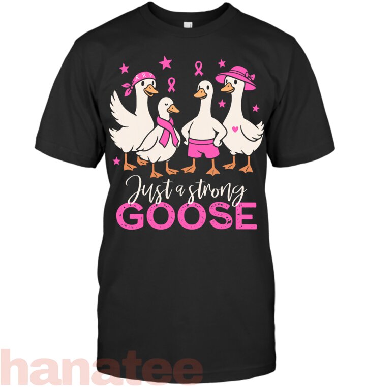 Just a Strong Goose Pink Ribbon Breast Cancer Awareness