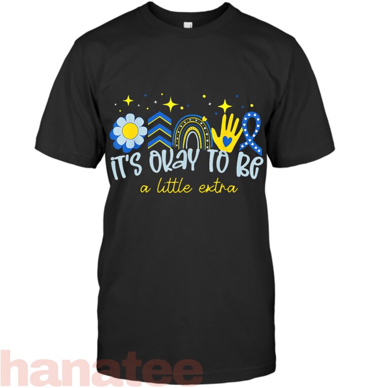 It_s Ok To Be A Little Extra Down Syndrome