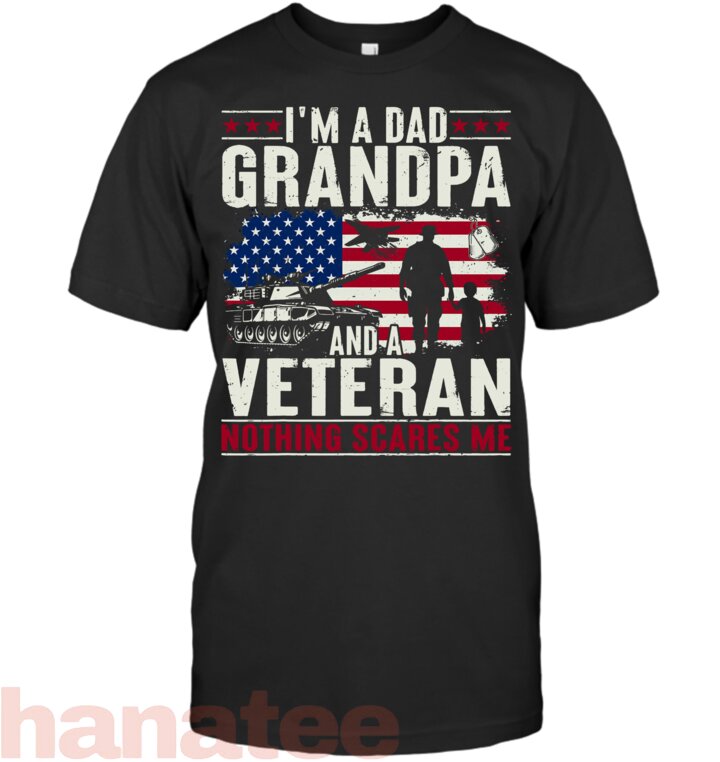 I Am A Dad Grandpa And A Veteran Nothing Scares Me 4