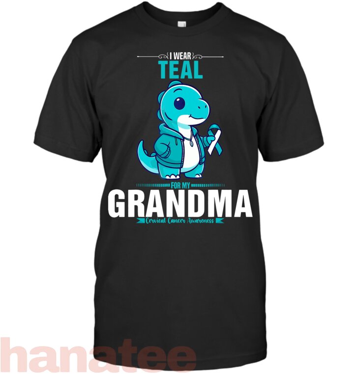 I Wear Teal For My Grandma Cervical Cancer