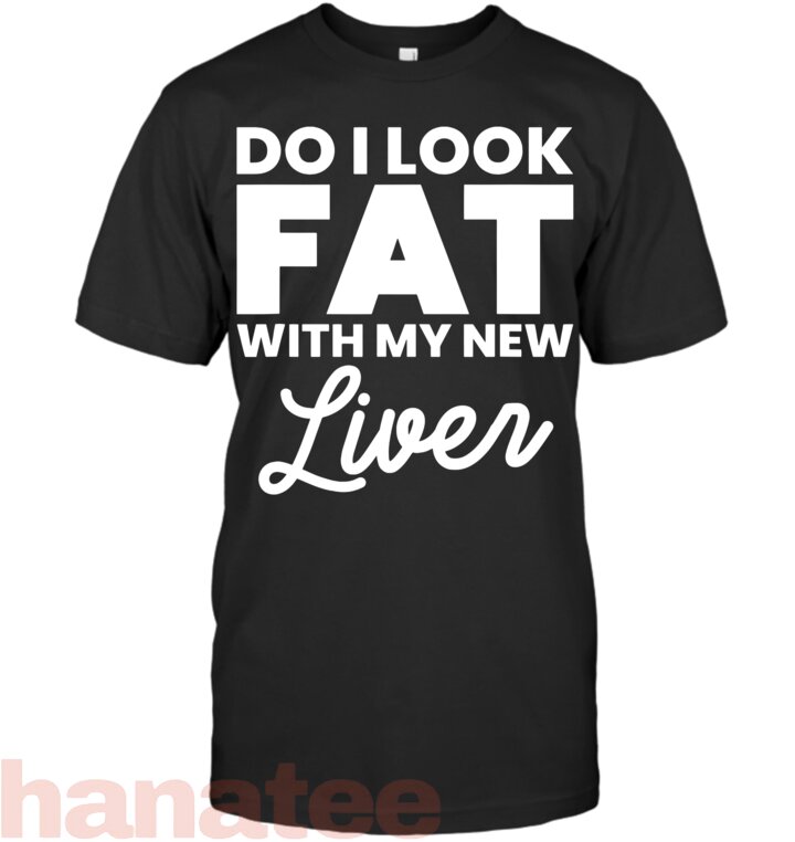 Do I Look Fat With My New Liver