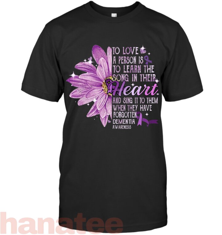 To Love a Person Is To Learn The Song Their Heart Dementia T-Shirt