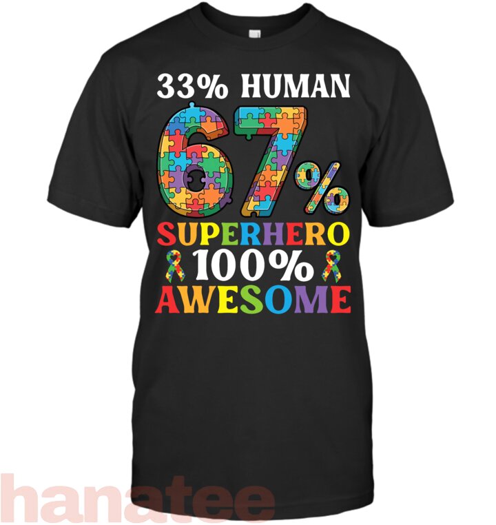 33 Human 67 Percent Superhero 100 Percent Awesome