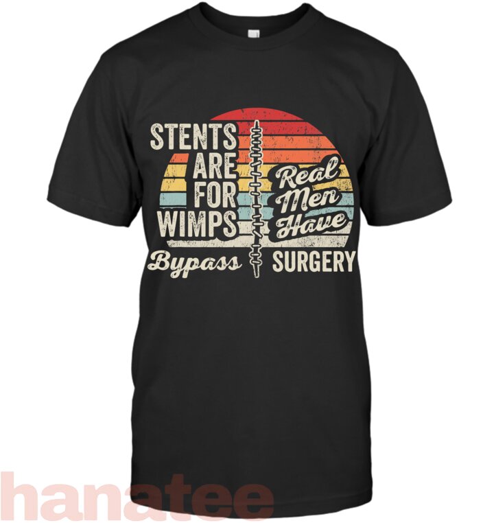 Stents Are For Wimps Real Men Have Bypass Surgery T-Shirt