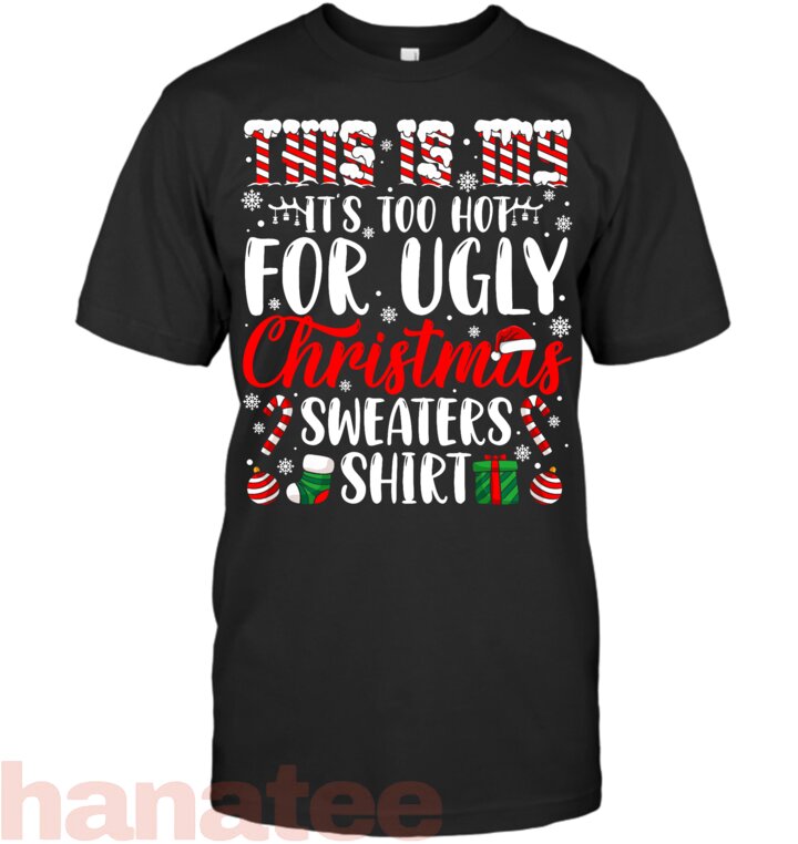 This is My It_s Too Hot for Ugly Christmas Sweaters
